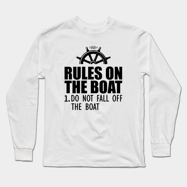 Boat - Rules on the boat 1. Do not fall off the boat Long Sleeve T-Shirt by KC Happy Shop